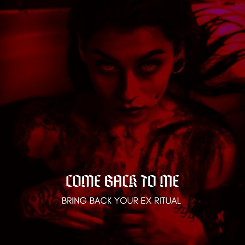 Come Back To Me Spell Reconciliation Ritual Ex Back
