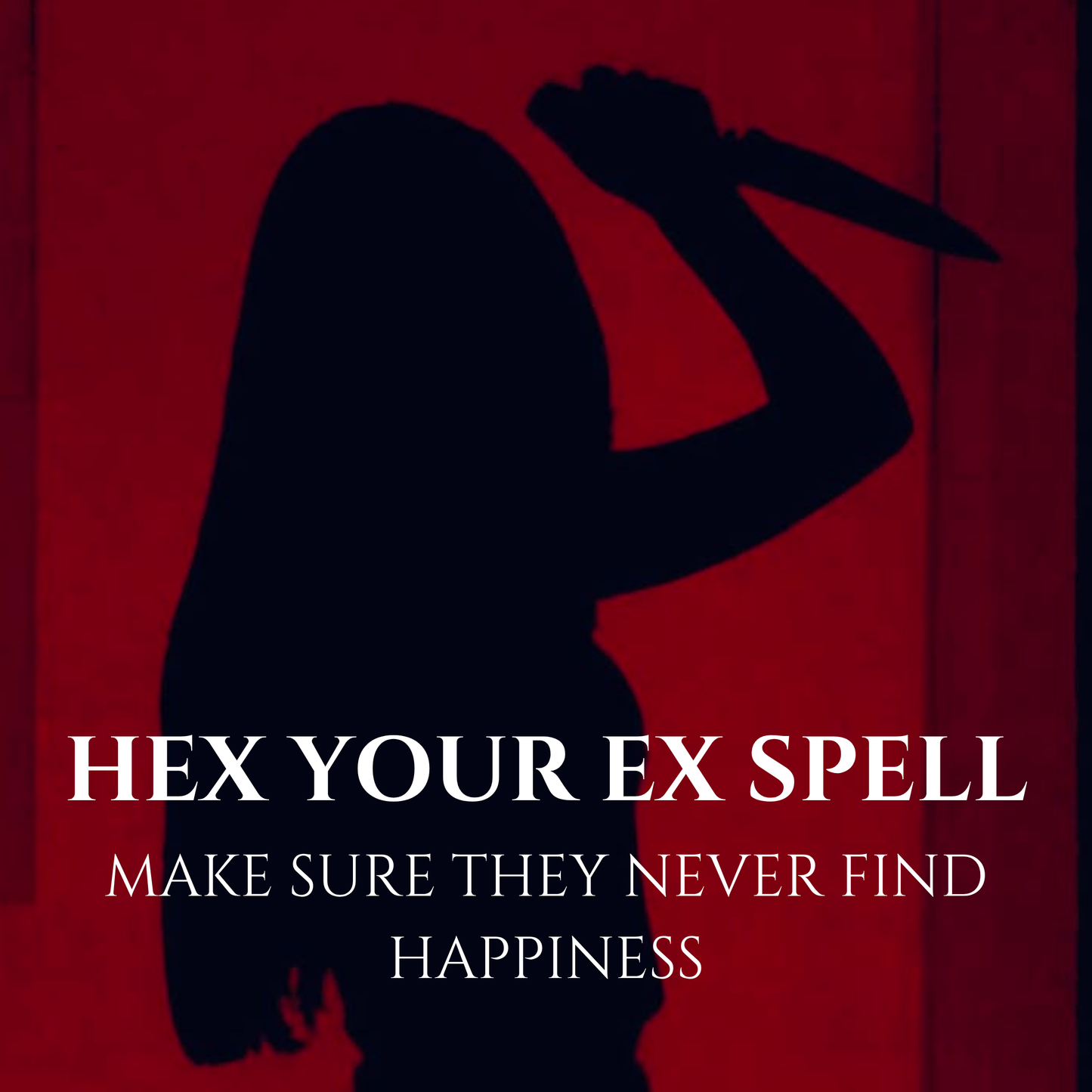 Hex Your Ex Spell Make Sure They Never Find Happiness