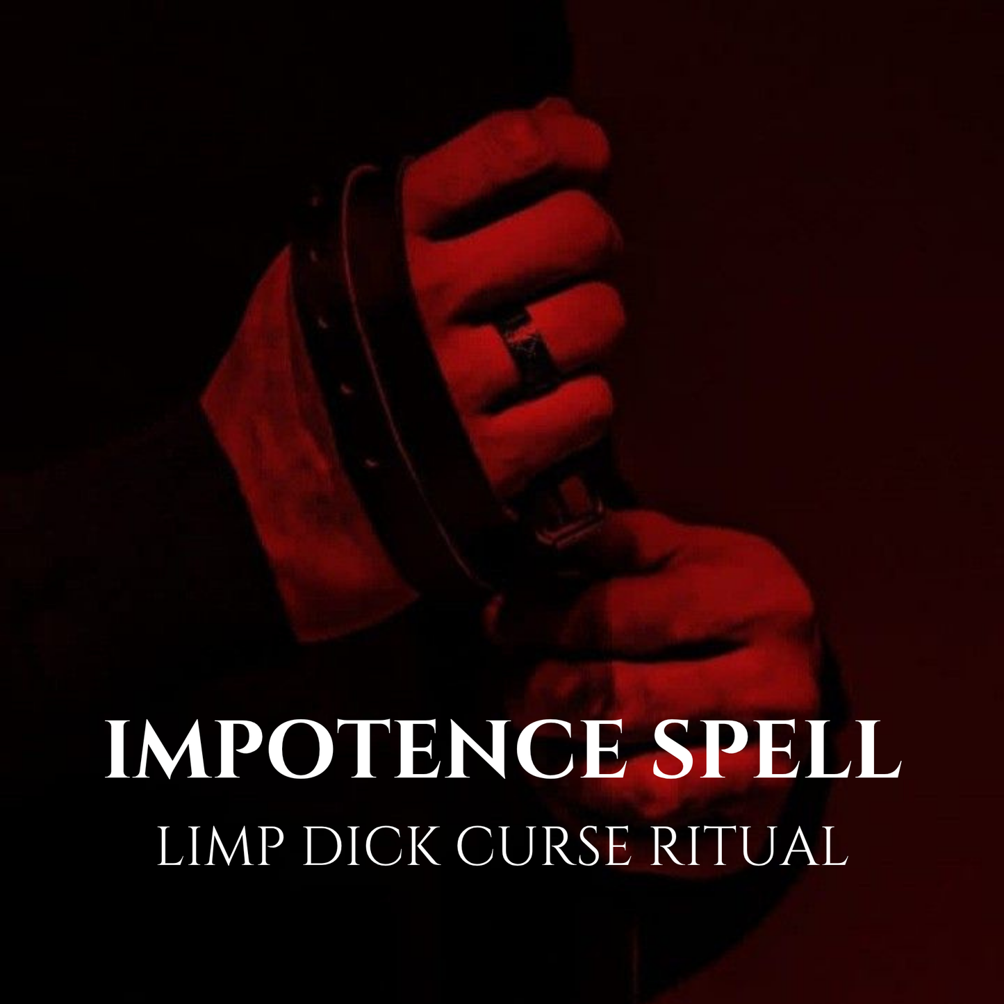 Impotence Spell Limp Dick Curse