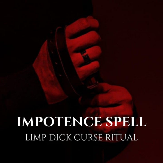 Impotence Spell Limp Dick Curse
