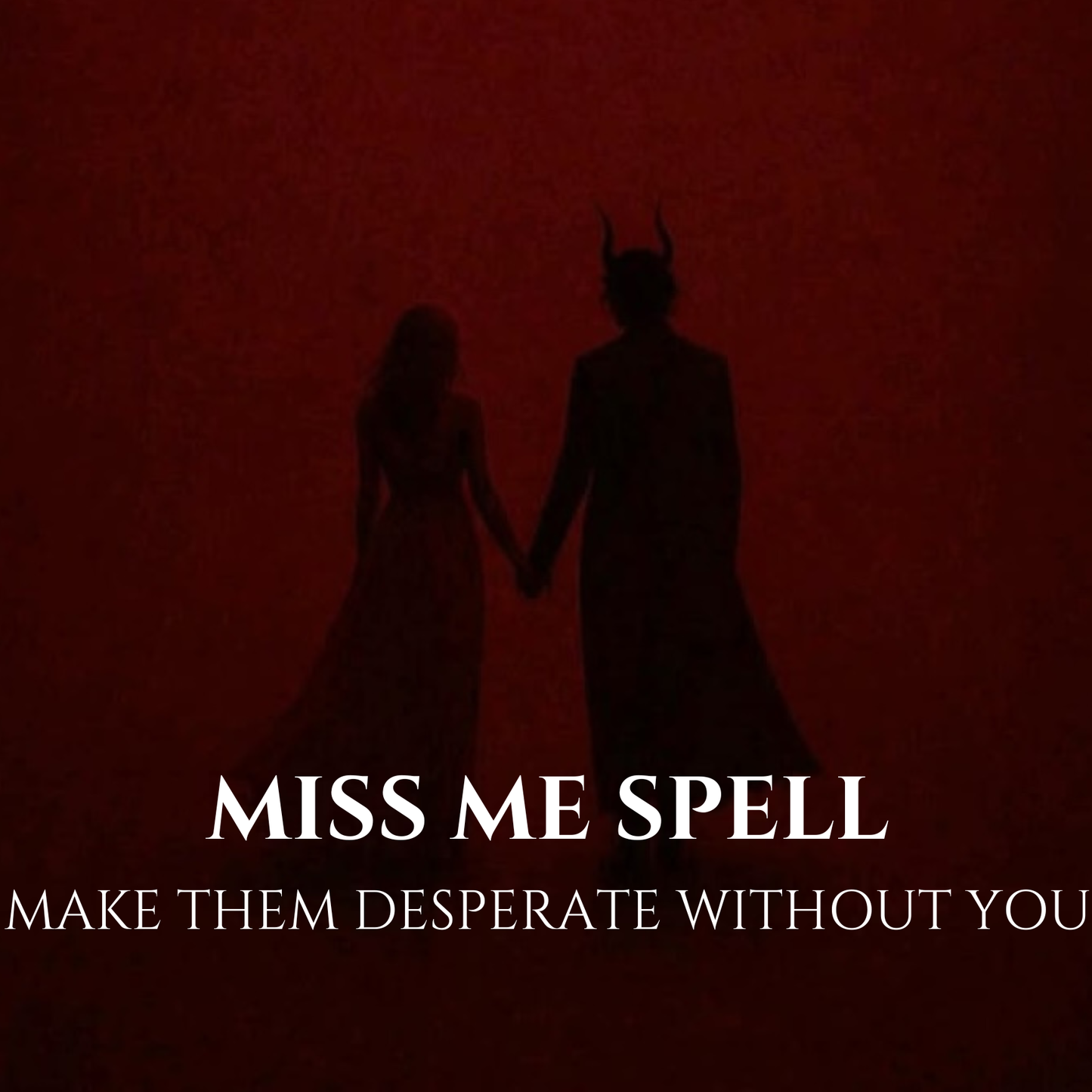 Miss Me Spell Make Them Desperate Without You