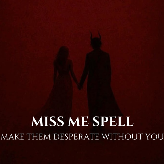 Miss Me Spell Make Them Desperate Without You