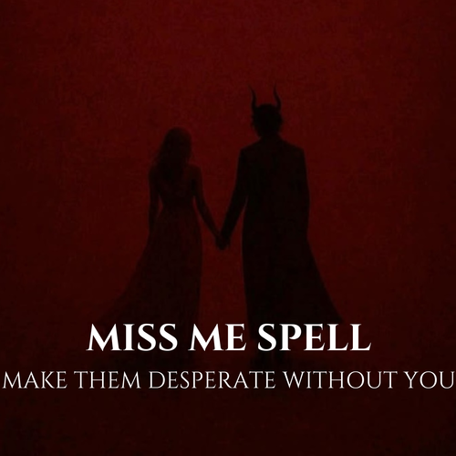 Miss Me Spell Make Them Desperate Without You